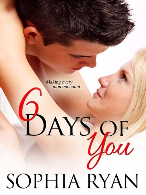Title details for 6 Days Of You by Sophia Ryan - Available
